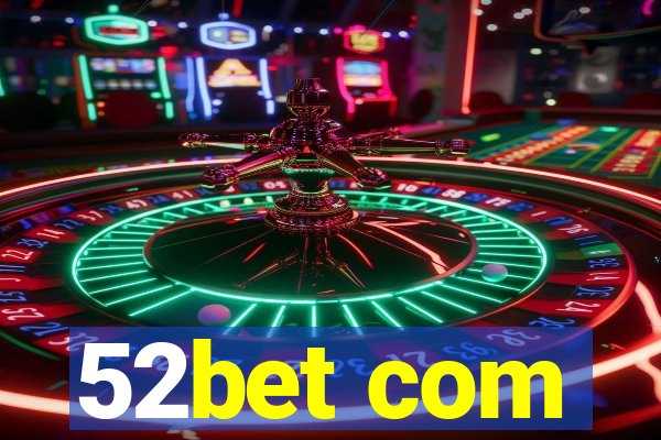 52bet com